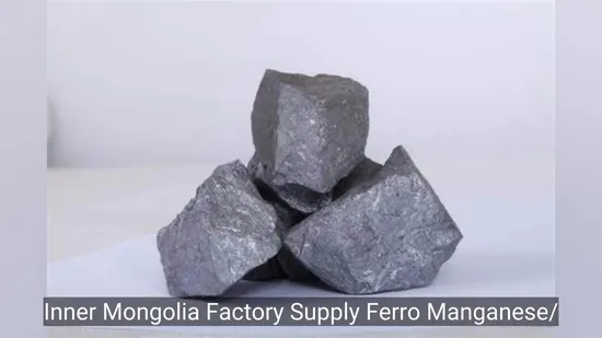 Inner Mongolia Factory Supply Ferro Manganese/ Ferromanganese Femn in Best Price 